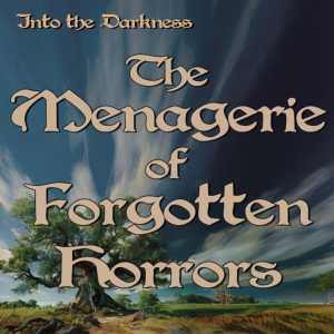 368 The Menagerie of Forgotten Horrors, version 1, episode 1 - Call of Cthulhu RPG