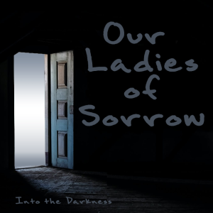 205 Our Ladies of Sorrow, version1, episode 16 - Call of Cthulhu RPG