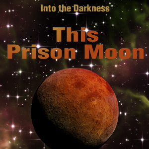 313 This Prison Moon, version 1, episode 2 - Mothership