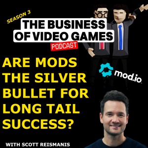 Business Of Video Games Episode 37 - Modding Madness with - Scott Reismanis