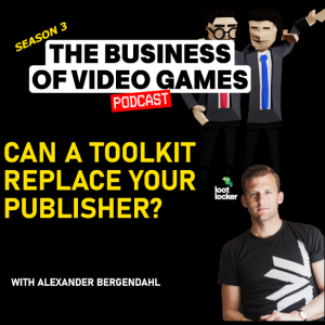 Business Of Video Games Episode 38 - Can a toolkit replace your Publisher? - Alexander Bergendahl