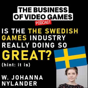 Business of Video Games Episode 17 - The State of the Swedish Games Industry 2023