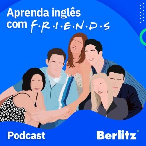Como aprender inglês com a série Friends?