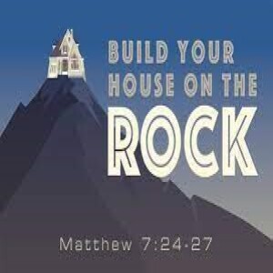 Building Your Life On The Rock