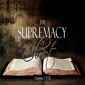 The Supremacy of Christ #2