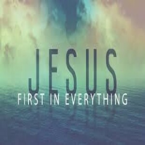 Jesus First in Everything
