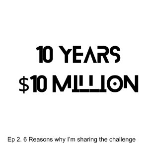 Ep 2. 6 Reasons why I’m sharing the challenge