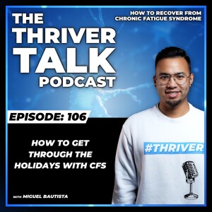 Episode 106: How To Get Through The Holidays With Cfs