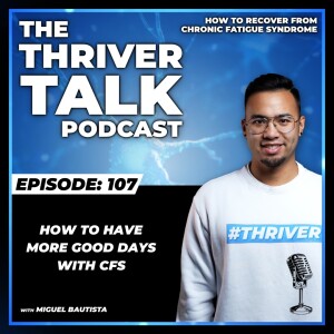 Episode 107: How To Have More Good Days With Cfs