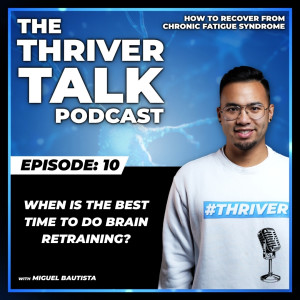 Episode 10: When is the Best Time to Do Brain Retraining?