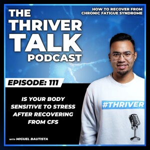 Episode 111: Is Your Body Sensitive To Stress After Recovering From CFS
