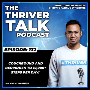 Episode 132: Couchbound And Bedridden To 10,000+ Steps Per Day!