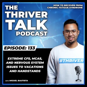 Episode 133: Extreme CFS, MCAS, And Nervous System Issues To Vacations And Handstands