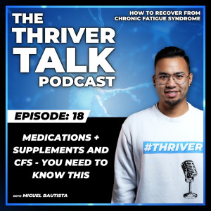 Episode 18: Medications + Supplements and CFS - You Need to Know This