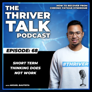 Episode 68: Short Term Thinking Does Not Work