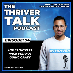 Episode 74: The #1 Mindset Hack for Not Going Crazy