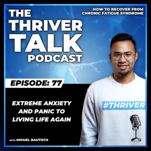 Episode 77: Extreme Anxiety and Panic to Living Life Again