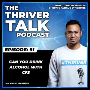 Episode 91: Can You Drink Alcohol With CFS