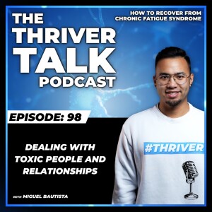 Episode 98: Dealing With Toxic People And Relationships