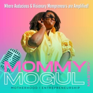 How to BREAK Generational Patterns to AMPLIFY Your Authentic Voice ft. Candace Tuck #MommyMogulMastery Ep.16