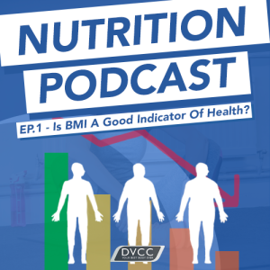 DVCC Nutrition Podcast EP.1 - Changing Views On BMI