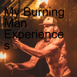 My Burning Man Experiences