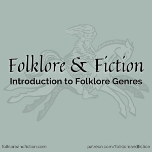 Episode 15: Introduction To Folklore Genres