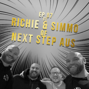 Ep 87 Feat. Richie & Simmo of Next Step AUS