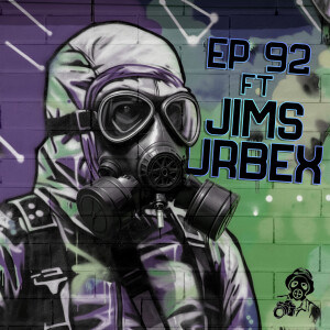 EP 92 - Feat. Jim’s Urbex