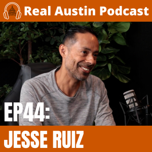 E44: Building Community & Fitness in Austin: The Journey of Jesse Ruiz