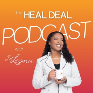 The Heal Deal Podcast with Dr. Leona - Trailer