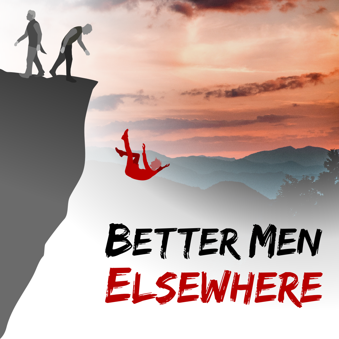 Better Men Elsewhere