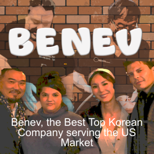 Benev, the Best Top Korean Company serving the US Market