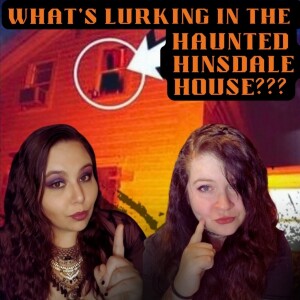 Whats Lurking in the Haunted Hinsdale House? Channeling, Chit Chat and After Show