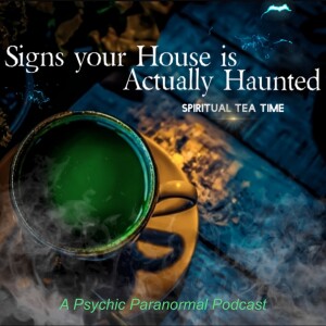 Signs your House is Actually Haunted - Spiritual Tea Time