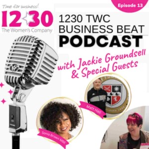 1230 TWC Business Beat Radio Show - Episode 13