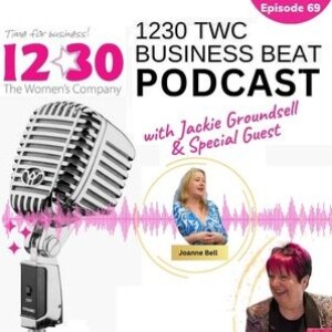 1230 TWC Business Beat Radio Show: Spotlight on Joanne Bell - A Trailblazing Female Entrepreneur - Episode 69