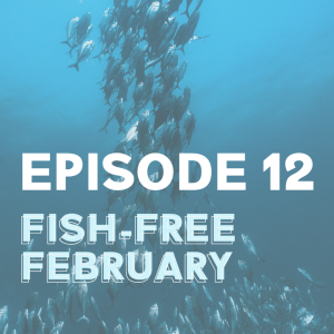 #12 Fish-Free February with Simon Hilbourne & Max Bello