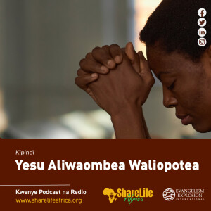 Yesu Aliwaombea Waliopotea