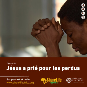 Jésus a prié pour les perdus