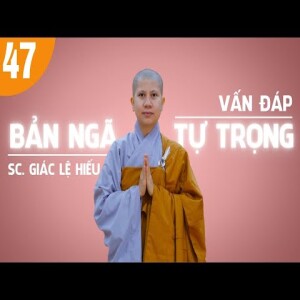 179. Vấn đáp: Bản ngã và tự trọng - SC. Giác Lệ Hiếu