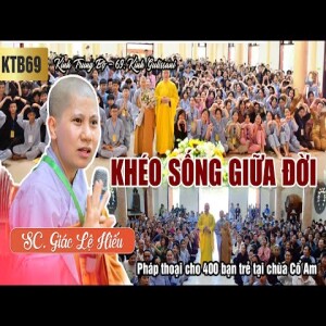 308. Khéo sống giữa đời - Kinh Trung Bộ 69 - Kinh Kinh Gulissani - SC. Giác Lệ Hiếu