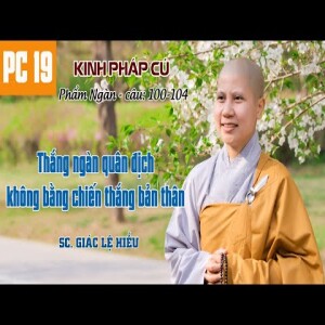 108. Dẫu thắng ngàn quân địch, không bằng thắng chính mình- Kinh Pháp Cú 19- Phẩm Ngàn. SC. Giác Lệ Hiếu