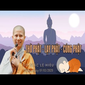 Thờ Phật - lạy Phật - cúng Phật đúng cách - SC. Giác Lệ Hiếu