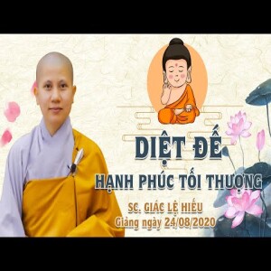 25. Diệt đế: Hạnh phúc tối thượng - SC. Giác Lệ Hiếu