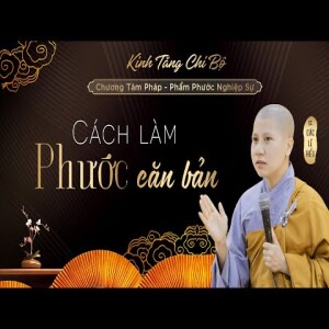 190. Cách làm phước căn bản. SC. Giác Lệ Hiếu