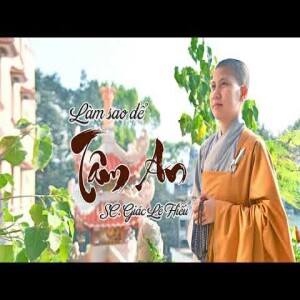 89. Làm sao để tâm an - SC. Giác Lệ Hiếu