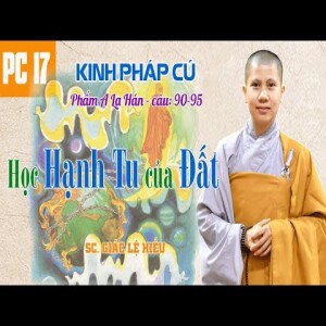 105. Học Hạnh Tu của Đất. Kinh Pháp Cú- Phẩm A-la-hán, kệ 90-95. SC. Giác Lệ Hiếu