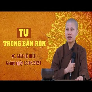 Tu trong bận rộn - SC. Giác Lệ Hiếu