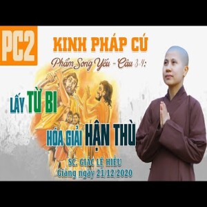 72. Lấy từ bi hóa giải hận thù - Kinh Pháp Cú - Phẩm Song Yếu - Câu 3-4 - SC. Giác Lệ Hiếu